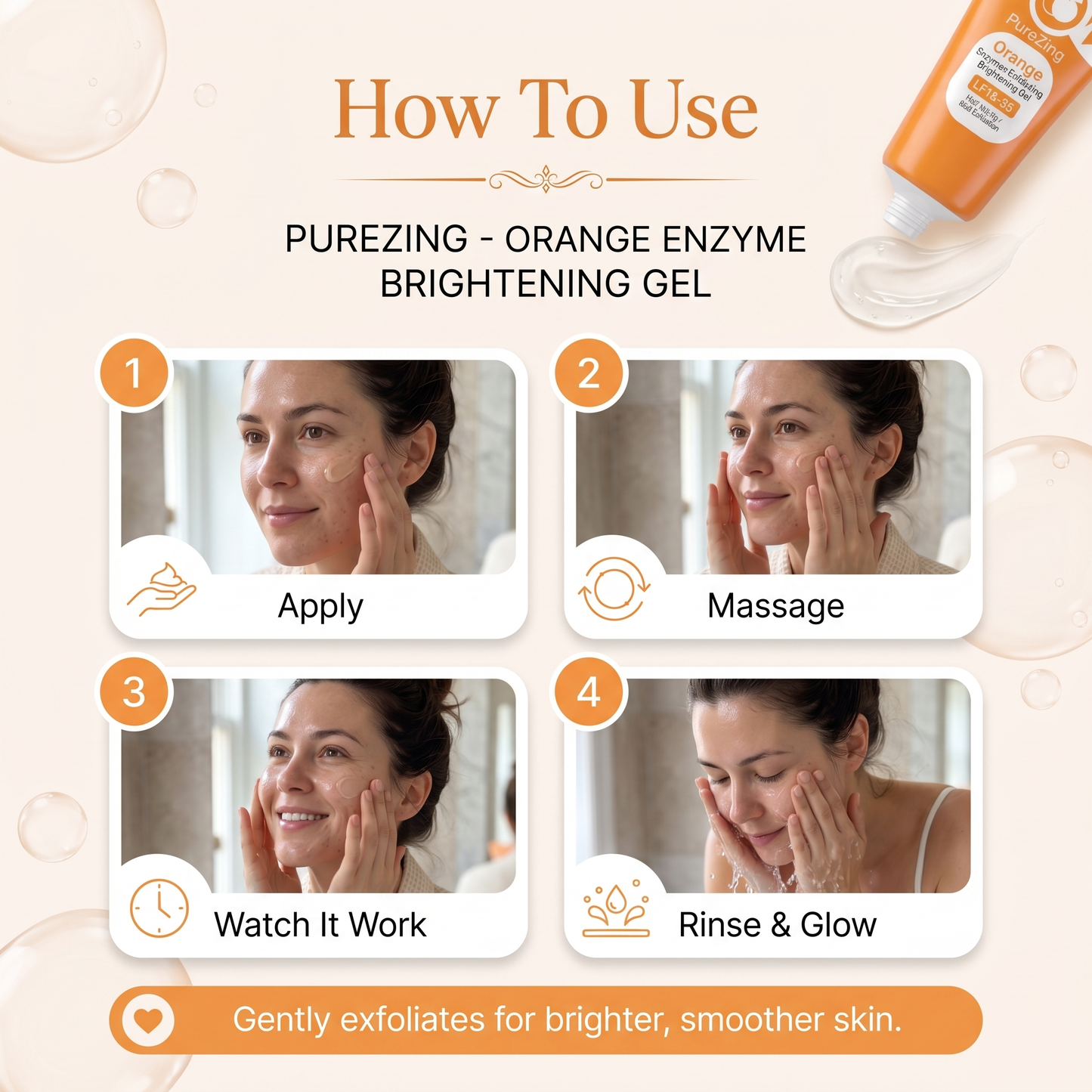 How to use PureZing Orange Enzyme Brightening Gel in four steps: apply, massage, watch it work, rinse and glow