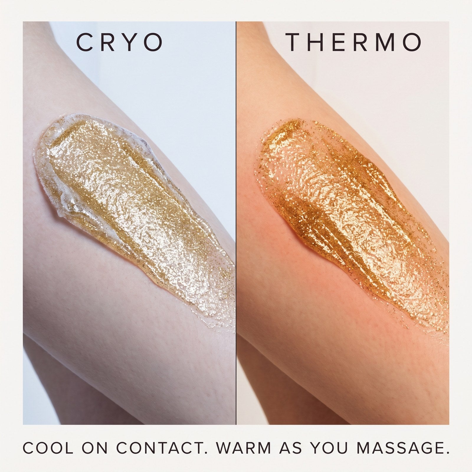 Cryo to thermo: the gold gel goes on cool and turns warm as it is massaged into the skin
